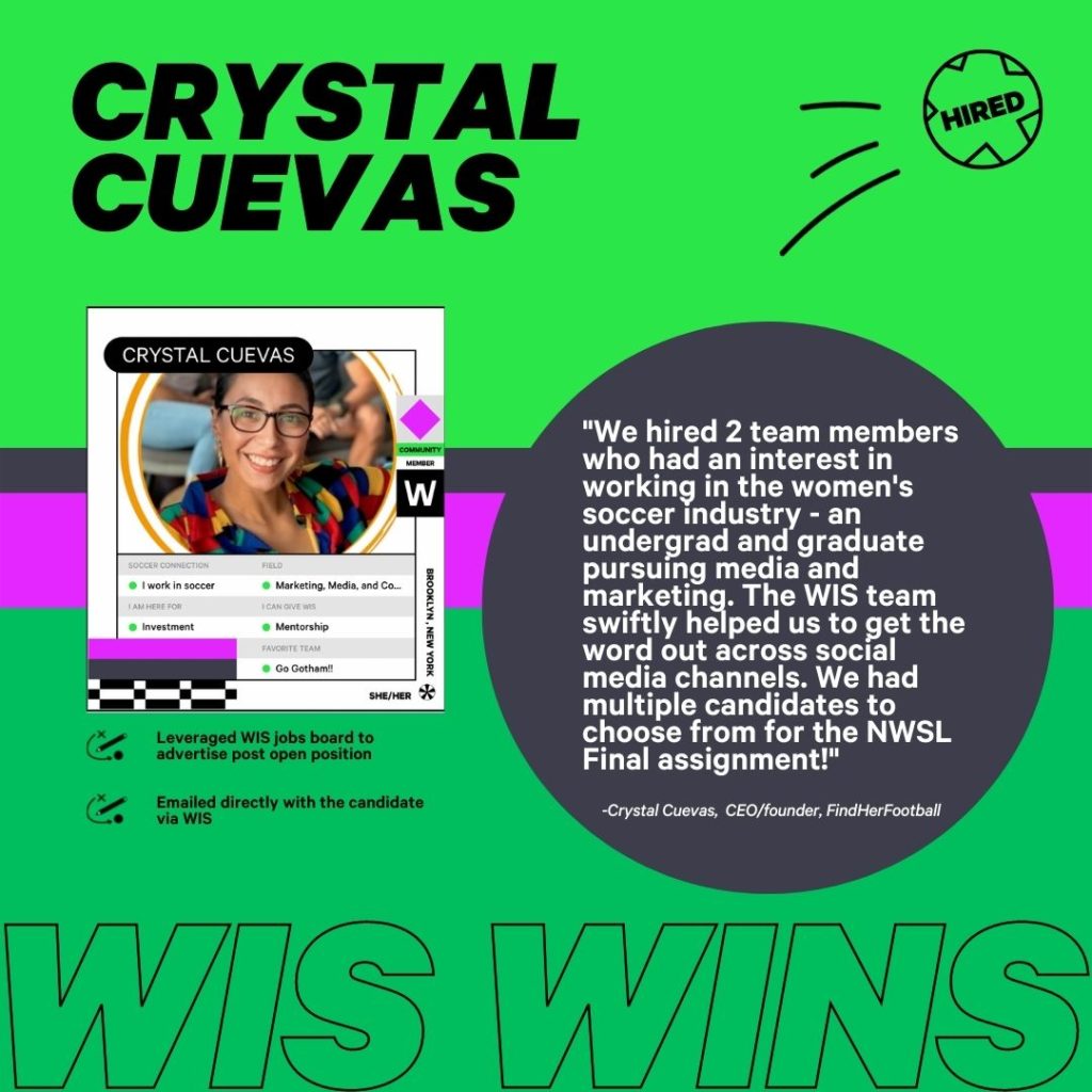 Green graphic showing Crystal Cuevas' WIS playercard, and a quote about how she used the network to hire two interns for her company FindHerFootball, and the words "WIS WINS."