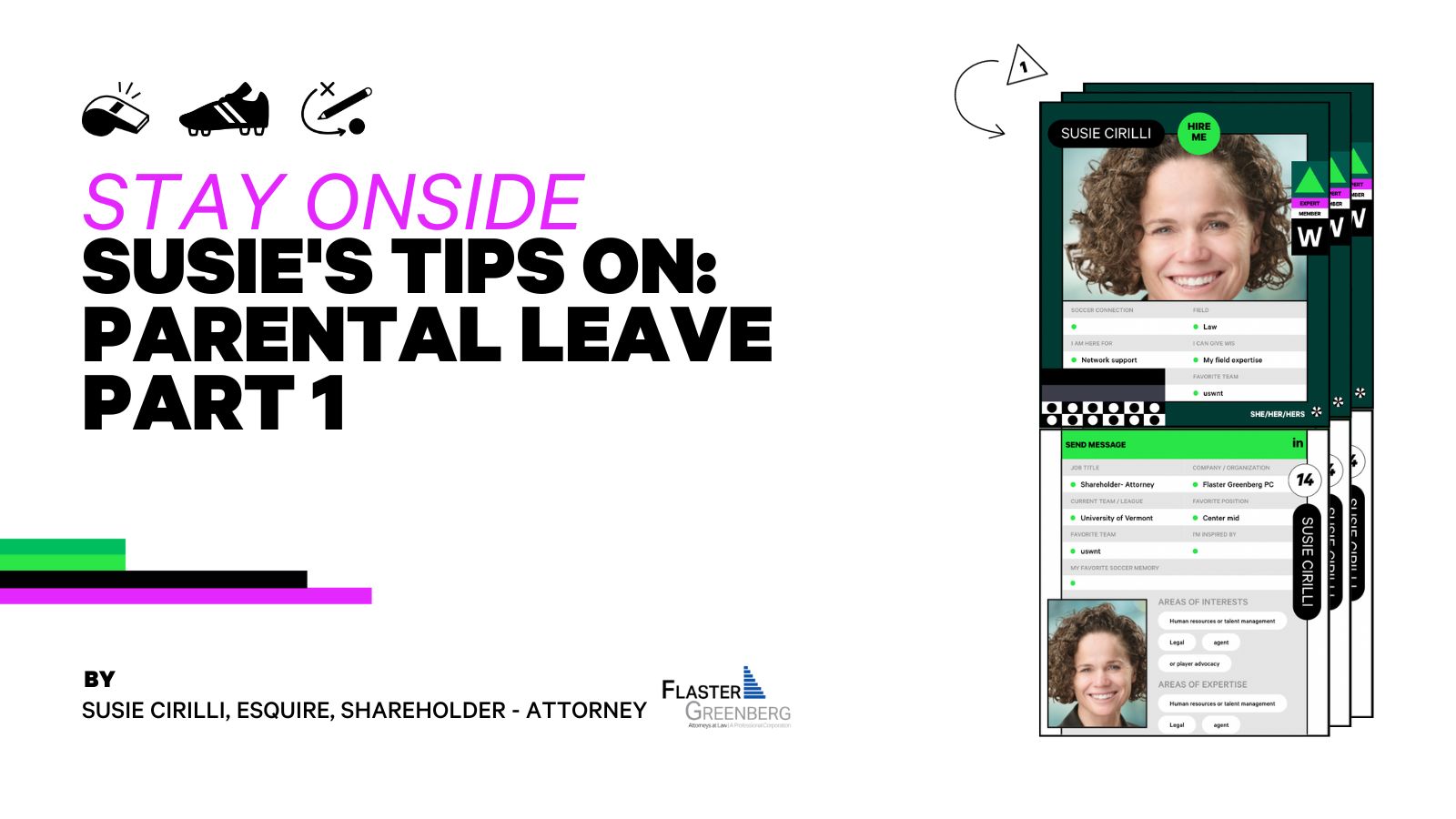 A white banner image that reads "Stay Onside: Susie's Tips on Parental Leave Part One" introducing the blog post by Susie Cirilli, Esquire, Shareholder-Attorney with Flaster Greenberg. And two screenshots of Susies WIS Member playercard